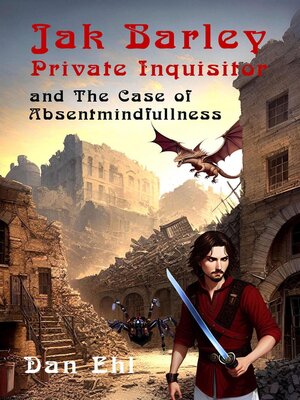 cover image of Jak Barley, Private Inquisitor, and the Case of Absentmindfullness